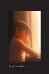 Главный постер фильма «The Fairy Who Stole Eyes (2006)»