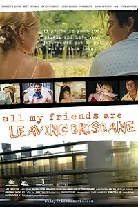 Главный постер фильма «Все мои друзья покидают Брисбен (2007)»