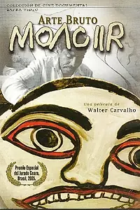 Постер к фильму «Moacir Arte Bruta (2006)»