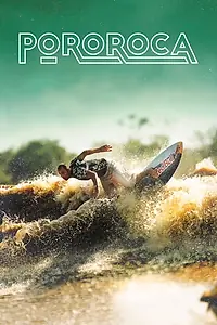 Главный постер фильма «Pororoca: Surfing the Amazon (2003)»