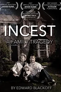 Главный постер фильма «Incest: A Family Tragedy (2007)»
