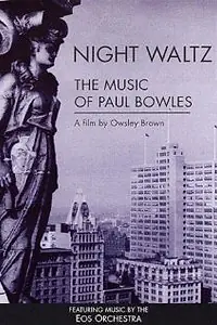 Главный постер фильма «Night Waltz: The Music of Paul Bowles (1999)»