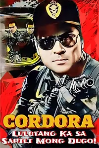 Главный постер фильма «Cordora: Lulutang ka sa sarili mong dugo (1992)»