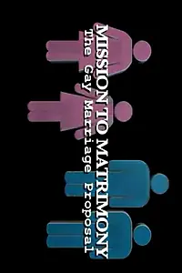 Главный постер фильма «Mission to Matrimony: The Gay Marriage Proposal (2006)»