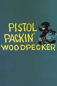 Главный постер мультфильма «Pistol Packin' Woodpecker (1960)»