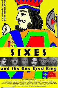 Постер к фильму «Sixes and the One Eyed King (2006)»