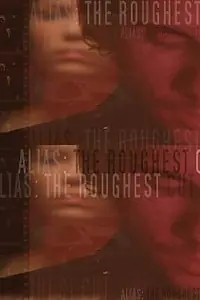 Постер к фильму «Alias: The Roughest Cut (2006)»