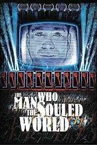 Постер к фильму «The Man Who Souled the World (2007)»