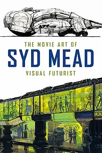 Постер к фильму «Visual Futurist: The Art & Life of Syd Mead (2006)»