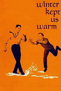 Главный постер фильма «Winter Kept Us Warm (1965)»
