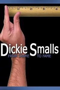 Главный постер фильма «Dickie Smalls: From Shame to Fame (2007)»