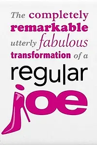 Постер к фильму «The Completely Remarkable, Utterly Fabulous Transformation of a Regular Joe (2008)»