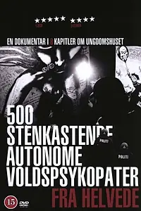 Главный постер фильма «500 stenkastende autonome voldspsykopater fra helvede (2006)»