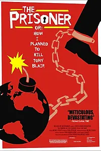 Главный постер фильма «The Prisoner or: How I Planned to Kill Tony Blair (2006)»