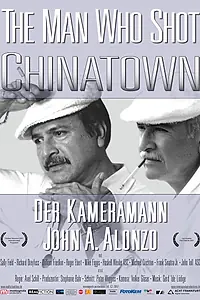 Главный постер фильма «The Man Who Shot Chinatown: The Life and Work of John A. Alonzo (2007)»