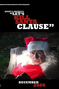 Постер к фильму «Let's Kill Santa Claus... (2006)»