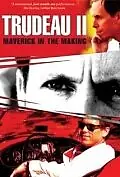 Постер к фильму «Trudeau II: Maverick in the Making (2005)»