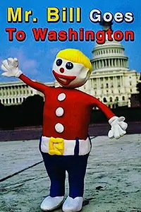 Главный постер мультфильма «Mr. Bill Goes to Washington (1993)»