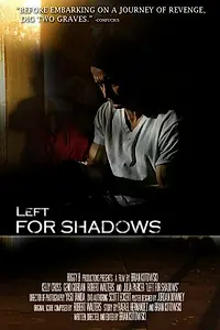 Постер к фильму «Left for Shadows (2007)»