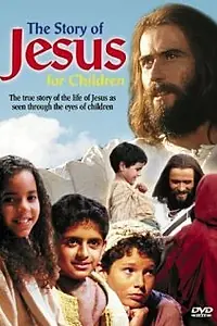 Постер к фильму «The Story of Jesus for Children (2000)»