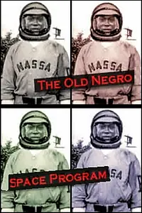 Постер к фильму «The Old Negro Space Program (2004)»