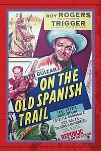 Постер к фильму «On the Old Spanish Trail (1947)»