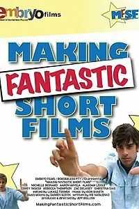 Постер к фильму «Making Fantastic Short Films (2006)»