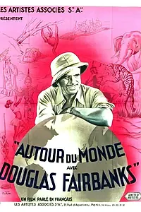 Главный постер фильма «Вокруг света с Дугласом Фэрбенксом (1931)»