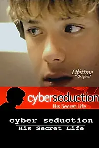 Главный постер фильма «Кибер-обольщение: Его секретная жизнь (2005)»