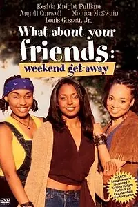 Постер к фильму «What About Your Friends: Weekend Getaway (2002)»
