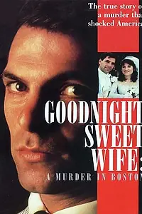 Постер к фильму «Goodnight Sweet Wife: A Murder in Boston (1990)»
