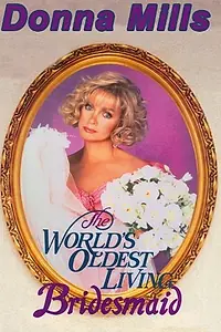 Главный постер фильма «The World's Oldest Living Bridesmaid (1990)»