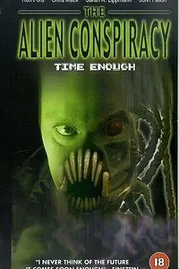 Постер к фильму «Time Enough: The Alien Conspiracy (2002)»
