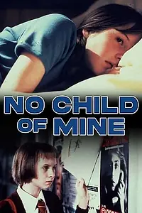 Главный постер фильма «No Child of Mine (1997)»