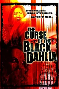 Главный постер фильма «The Curse of the Black Dahlia (2007)»