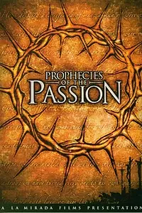 Главный постер фильма «Prophecies of the Passion (2005)»