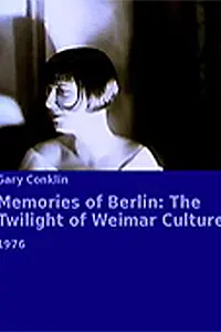 Главный постер фильма «Memories of Berlin: The Twilight of Weimar Culture (1976)»