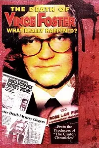 Главный постер фильма «The Death of Vince Foster: What Really Happened? (1995)»
