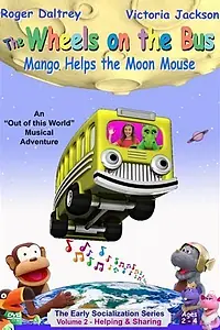Постер к фильму «The Wheels on the Bus Video: Mango Helps the Moon Mouse (2005)»