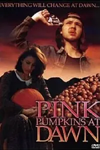 Главный постер фильма «Pink Pumpkins at Dawn (1998)»