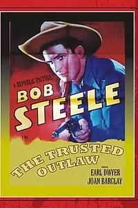 Главный постер фильма «The Trusted Outlaw (1937)»