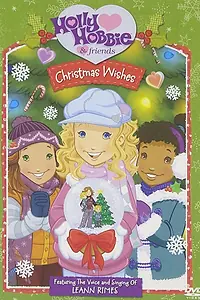 Постер к мультфильму «Holly Hobbie and Friends: Christmas Wishes (2006)»