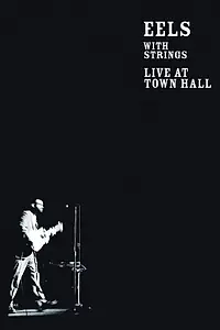 Постер к фильму «Eels with Strings: Live at Town Hall (2006)»