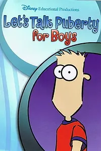 Постер к мультфильму «Let's Talk Puberty for Boys (2006)»