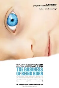 Постер к фильму «The Business of Being Born (2008)»