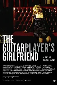 Главный постер фильма «The Guitar Player's Girlfriend (2006)»