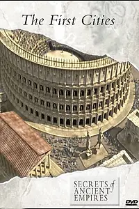 Постер к фильму «Secrets of Ancient Empires: The First Cities (2001)»