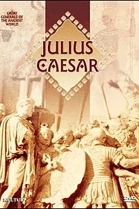 Главный постер фильма «Great Generals of the Ancient World: Julius Caesar (2000)»