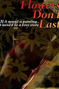 Постер к фильму «Flowers Don't Last (2006)»