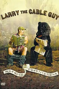 Постер к фильму «Larry the Cable Guy: Morning Constitutions (2007)»